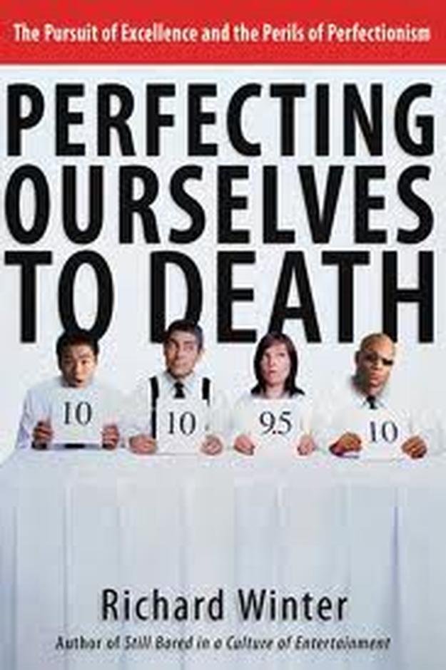 Perfecting Ourselves To Death